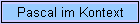 Pascal im Kontext